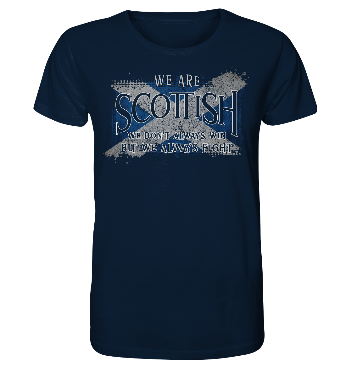 We Are Scottish "We Always Fight" - Organic Shirt