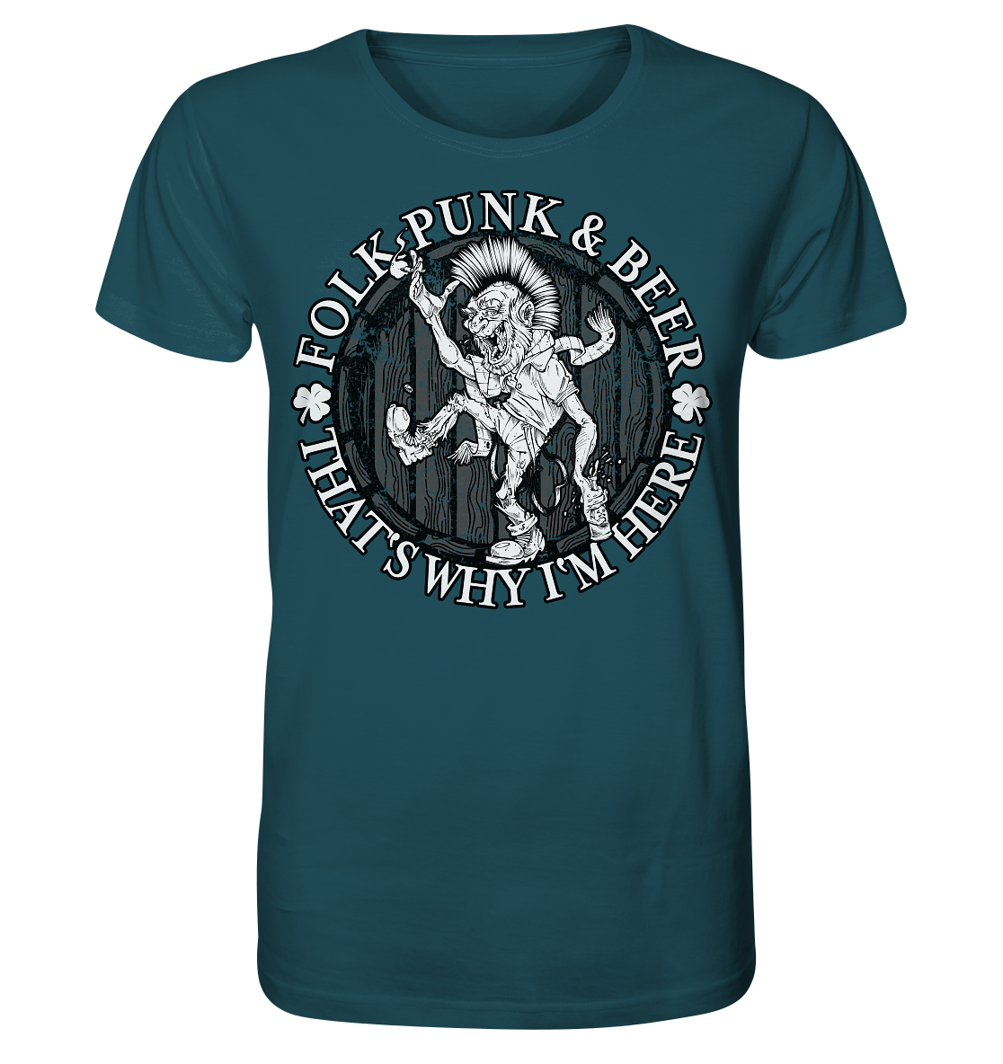 Folk Punk & Beer "That's Why I'm Here" - Organic Shirt