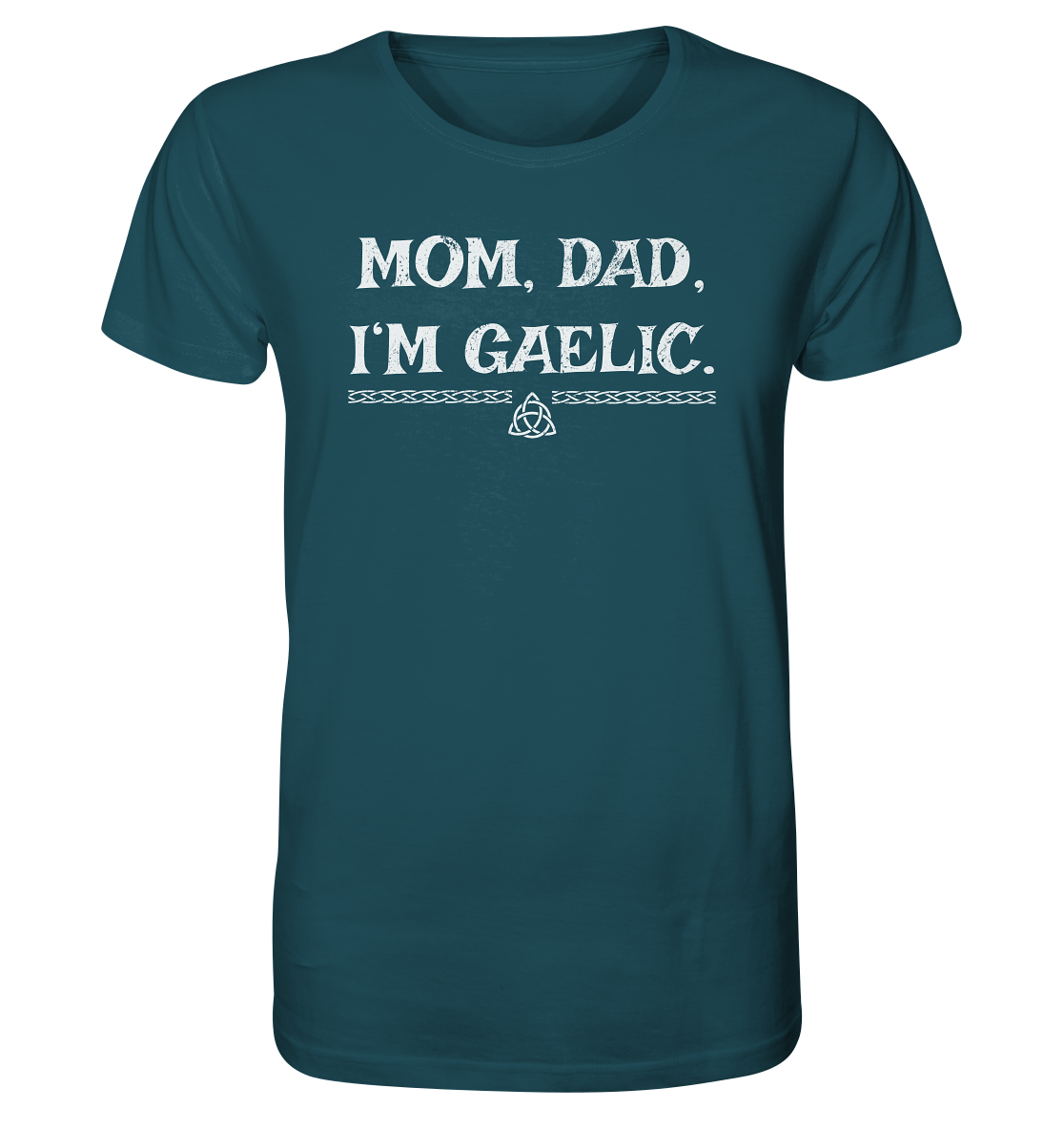 Mom, Dad "I'm Gaelic" - Organic Shirt