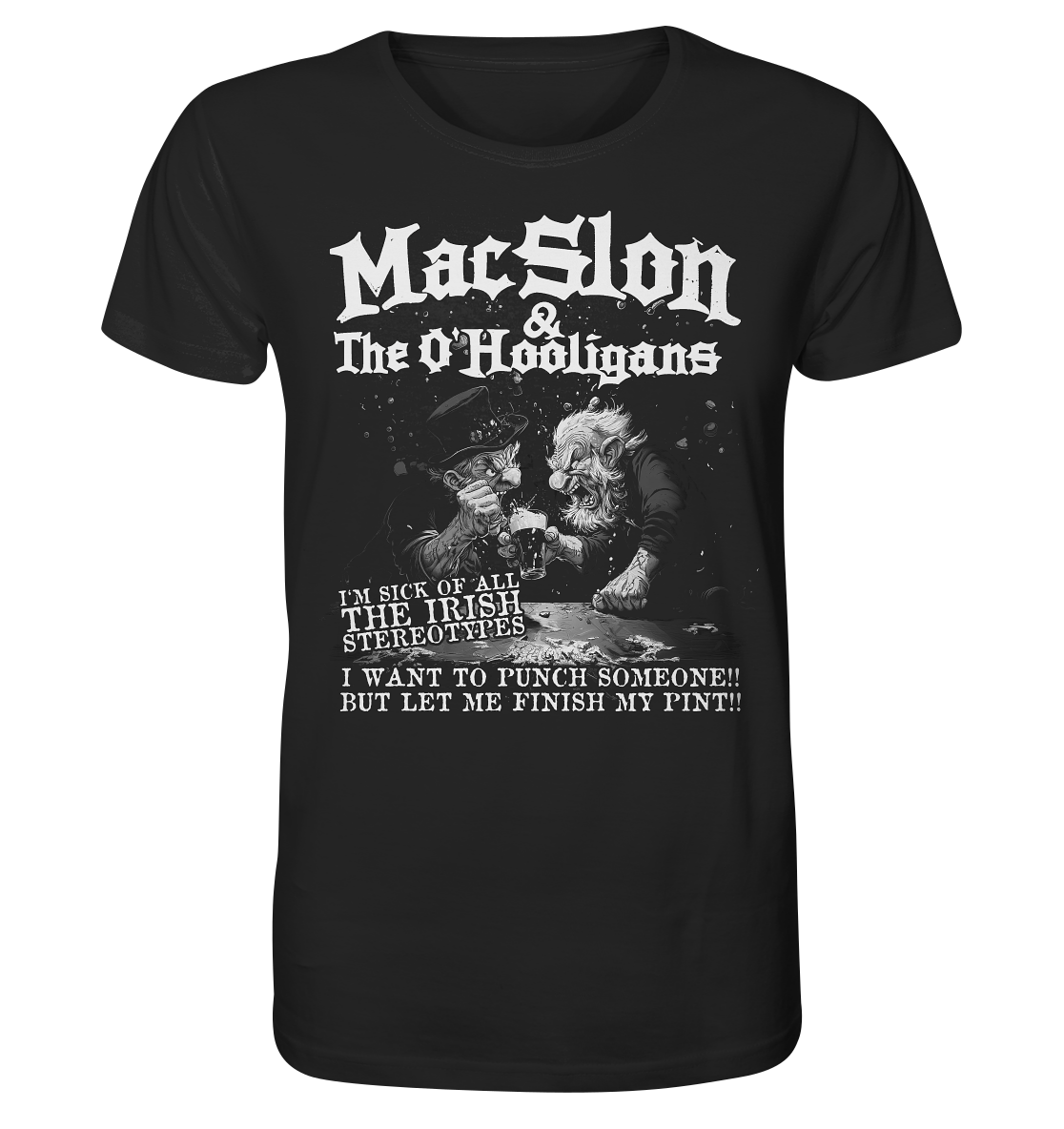 MacSlon & The O'Hooligans "I'm Sick Of All The Irish Stereotypes" - Organic Shirt