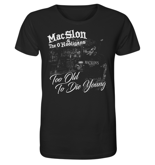 MacSlon & The O'Hooligans "Too Old To Die Young" - Organic Shirt