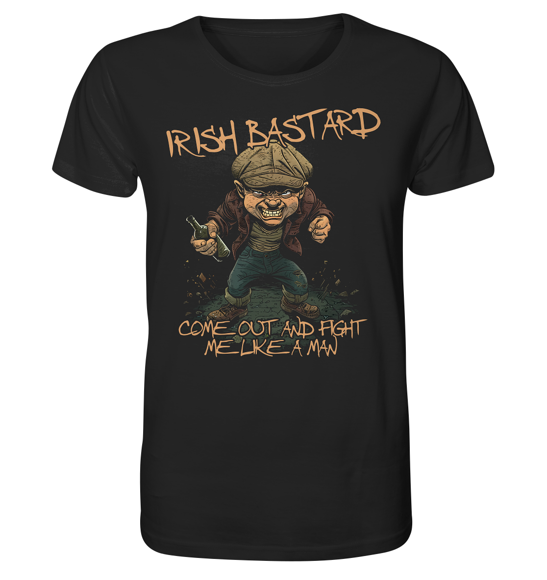 Irish Bastard "Come Out And Fight Me Like A Man" - Organic Shirt