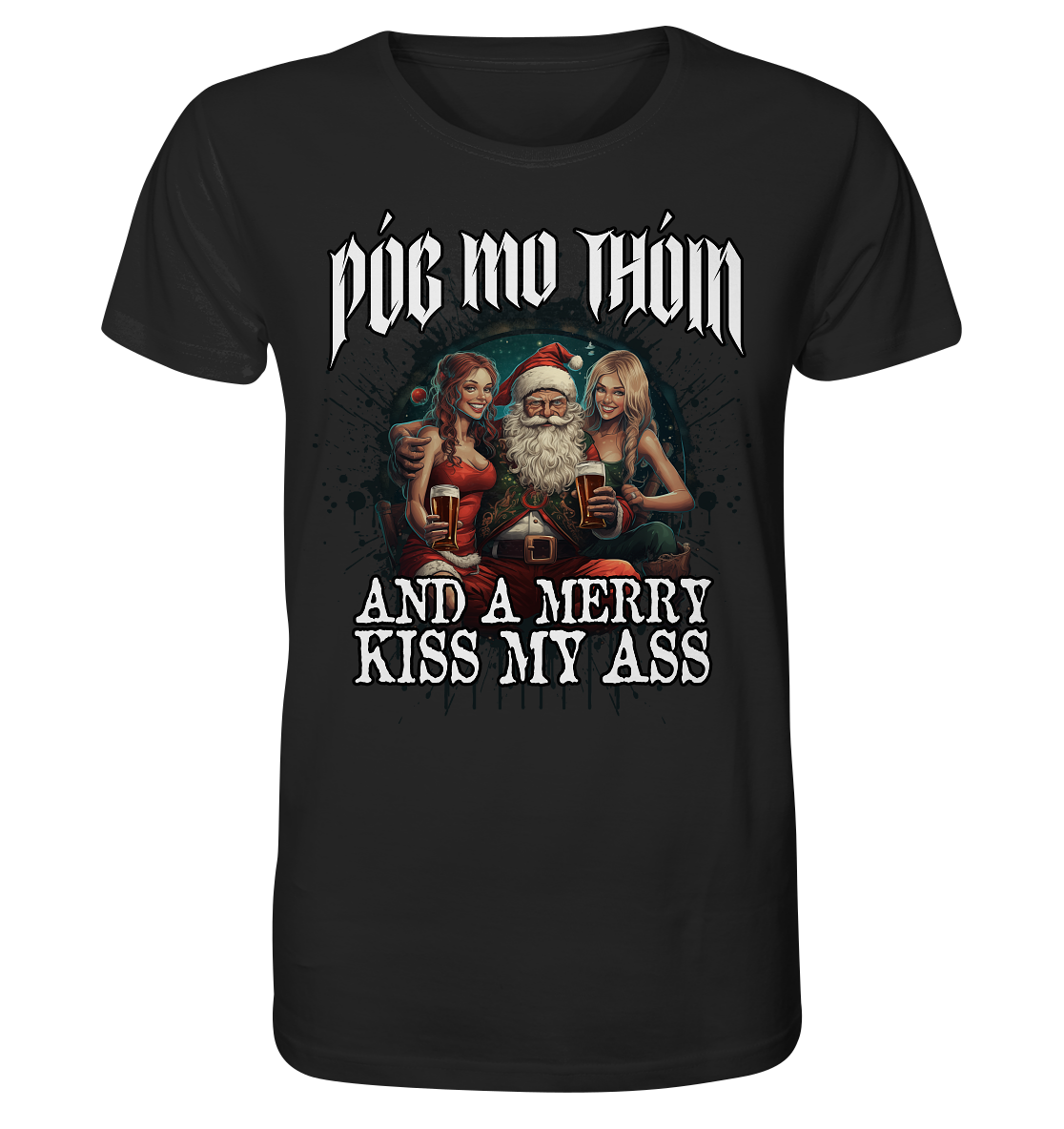 Póg Mo Thóin Streetwear "Merry Kiss My Ass" - Organic Shirt