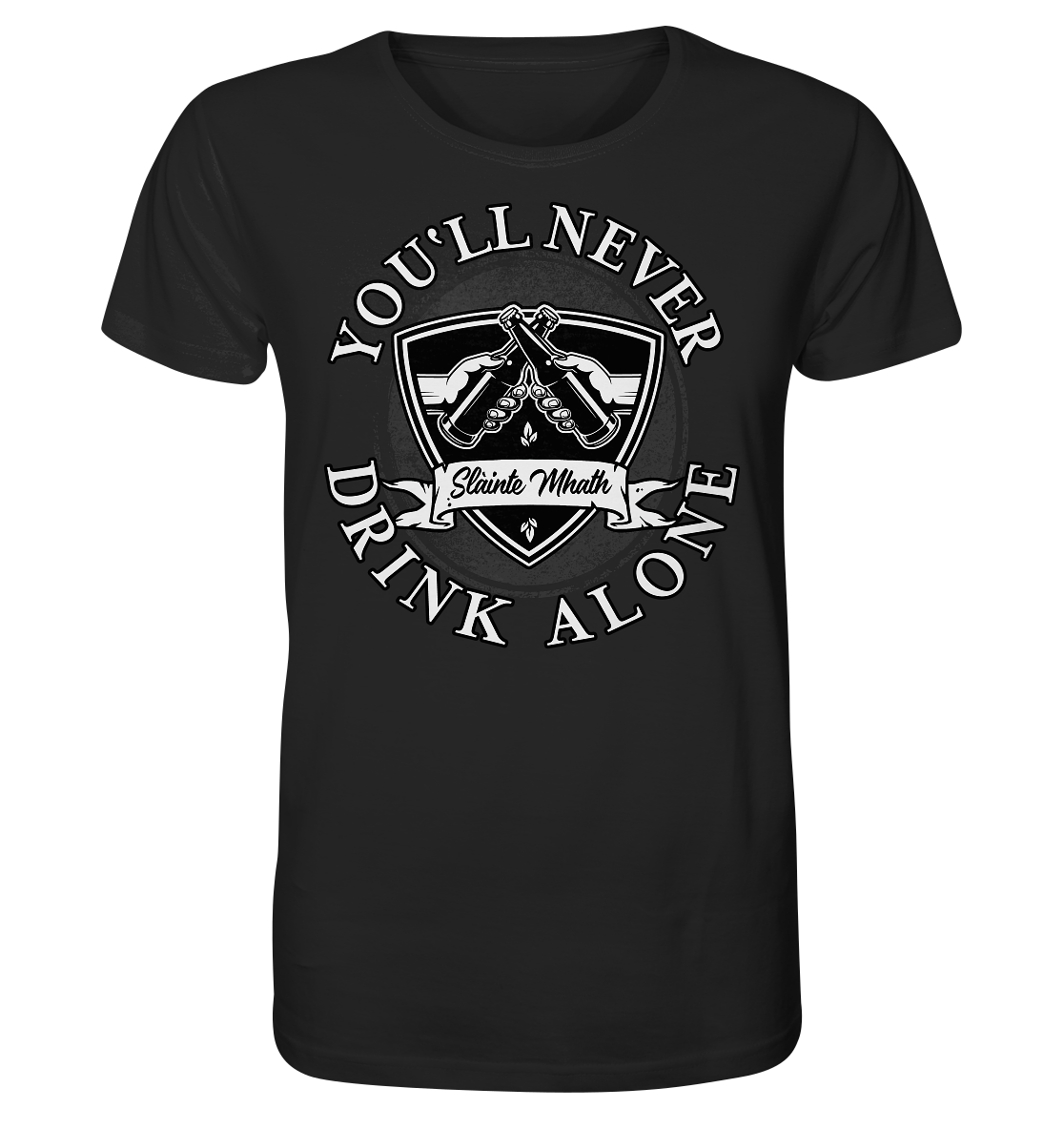 You'll Never Drink Alone "Slàinte Mhath" - Organic Shirt