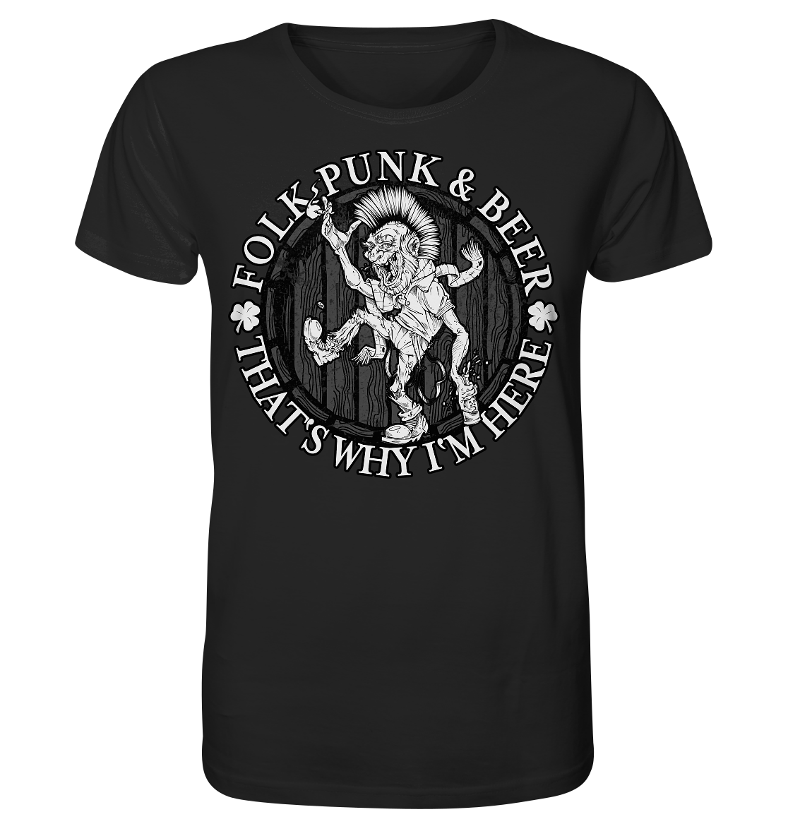 Folk Punk & Beer "That's Why I'm Here" - Organic Shirt