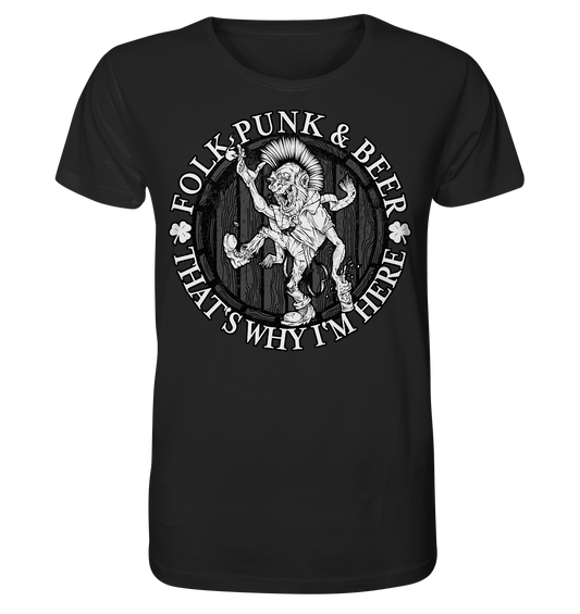 Folk Punk & Beer "That's Why I'm Here" - Organic Shirt