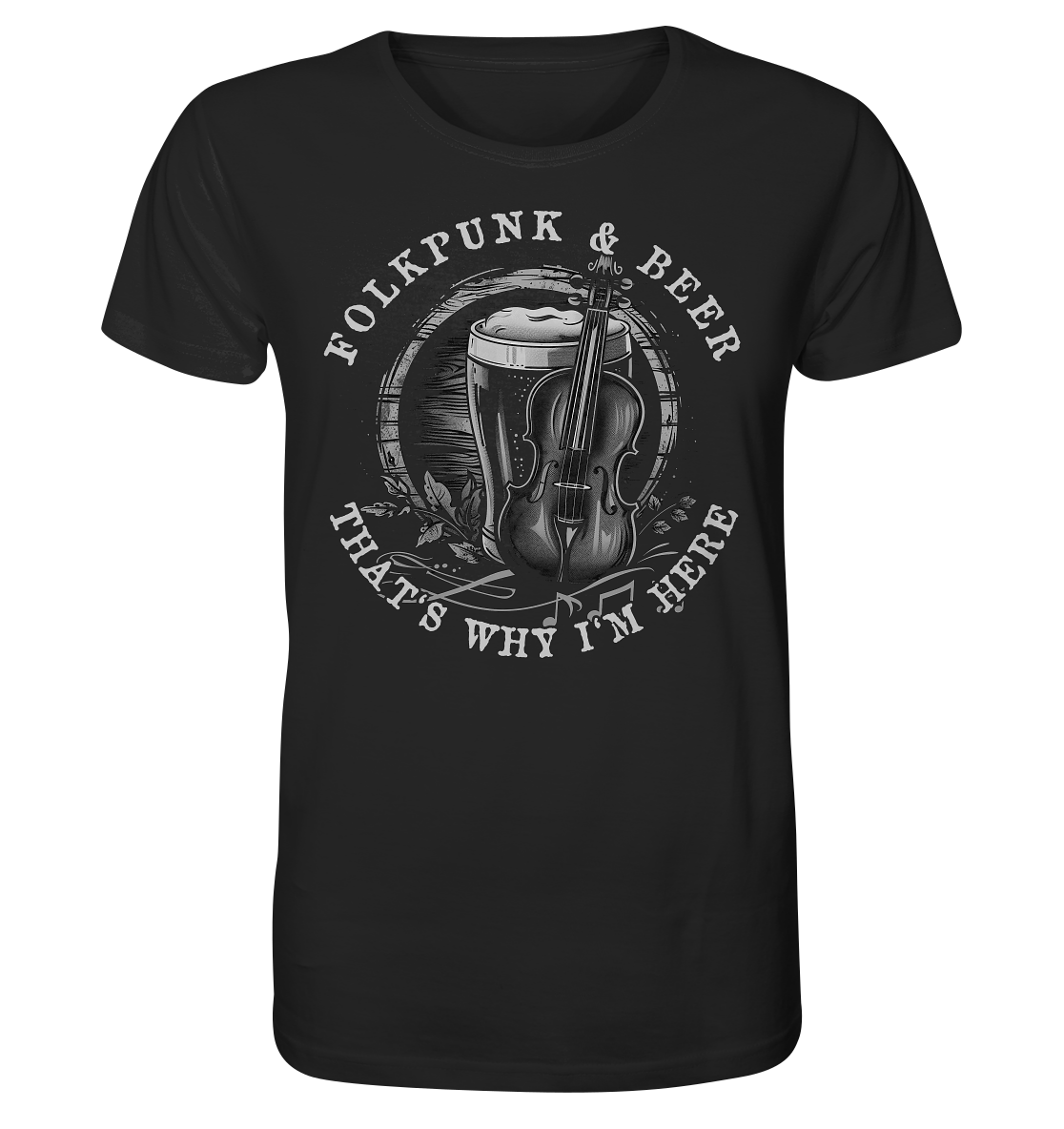 Folkpunk & Beer "That's Why I'm Here V"  - Organic Shirt