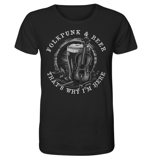 Folkpunk & Beer "That's Why I'm Here V"  - Organic Shirt