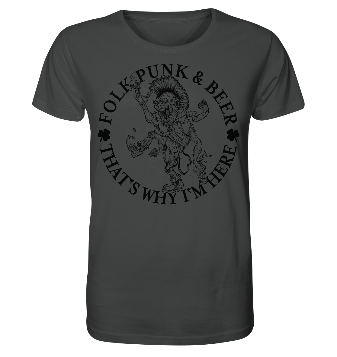 Folk Punk & Beer "That's Why I'm Here" - Organic Shirt