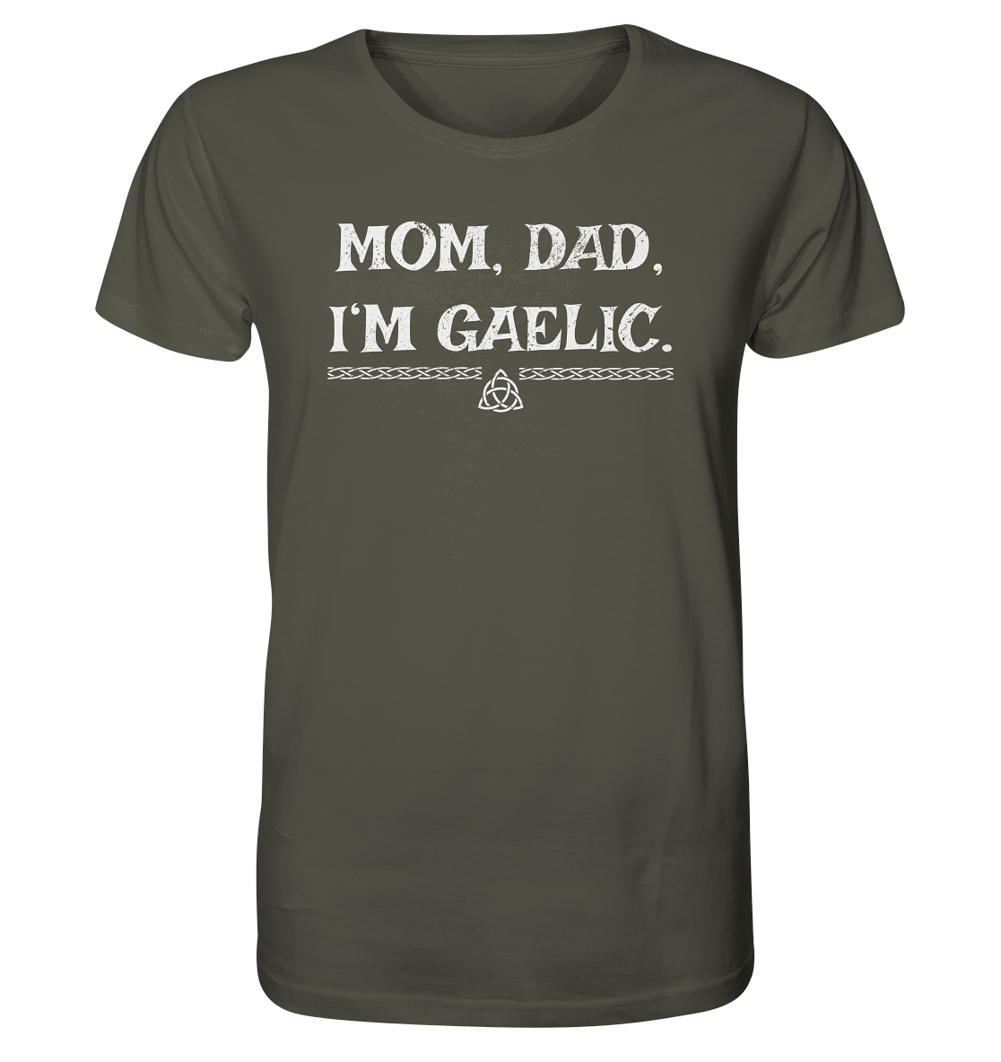 Mom, Dad "I'm Gaelic" - Organic Shirt