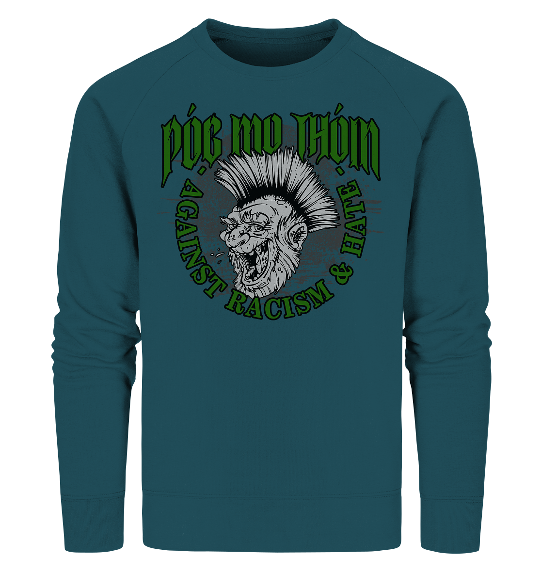 Póg Mo Thóin Streetwear "Against Racism & Hate" - Organic Sweatshirt