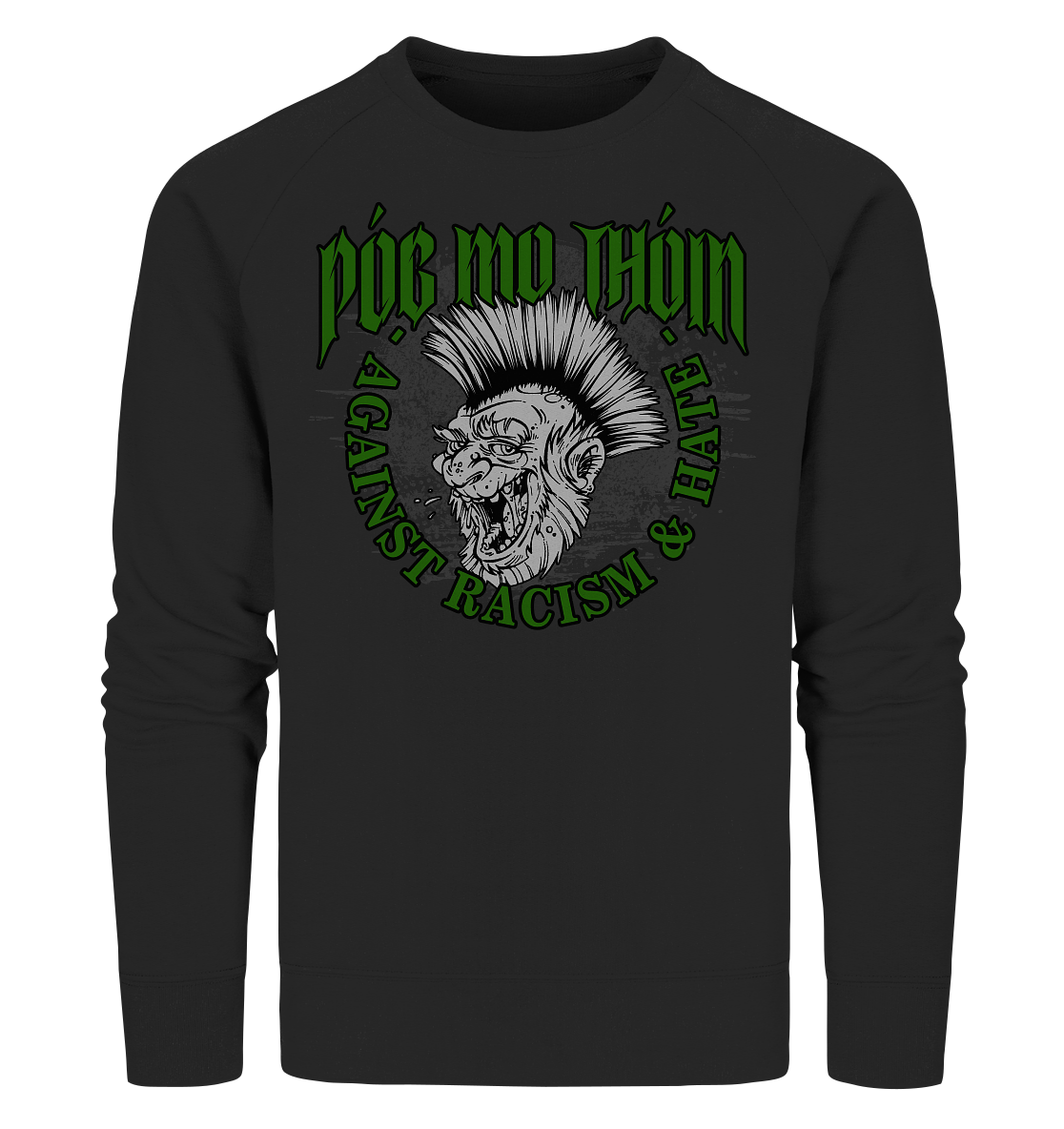 Póg Mo Thóin Streetwear "Against Racism & Hate" - Organic Sweatshirt