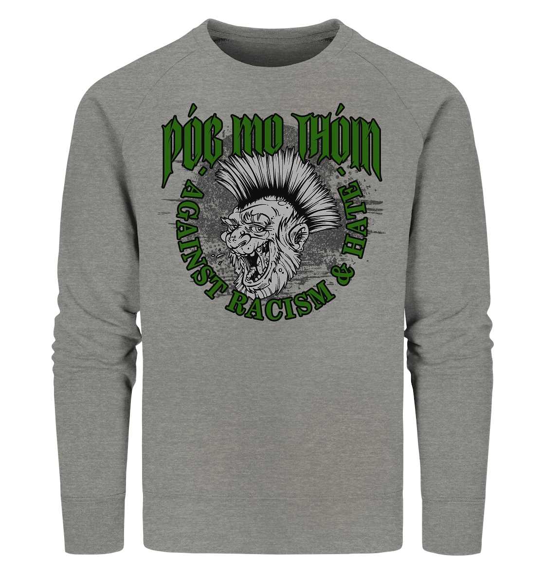 Póg Mo Thóin Streetwear "Against Racism & Hate" - Organic Sweatshirt