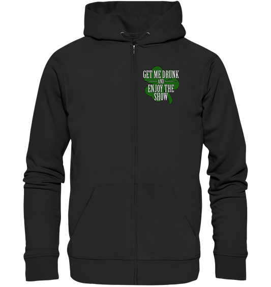 Get Me Drunk "And Enjoy The Show / Shamrock" - Organic Zipper