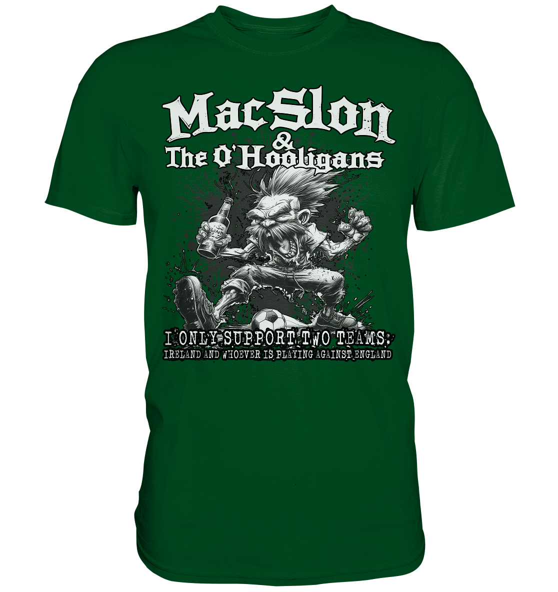 MacSlon & The O'Hooligans "I Only Support Two Teams..." - Premium Shirt