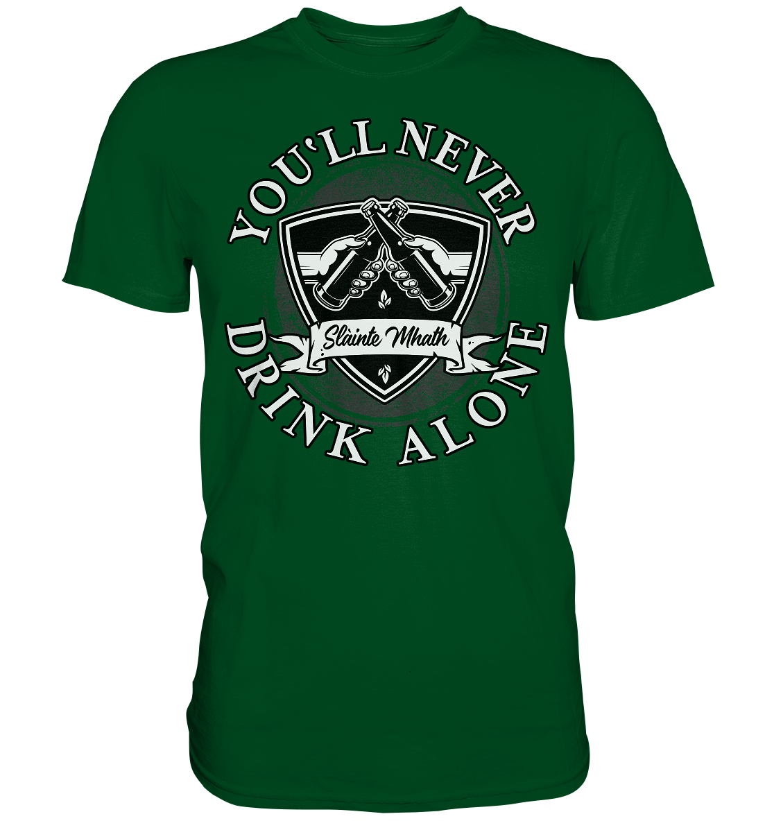 You'll Never Drink Alone "Slàinte Mhath" - Premium Shirt