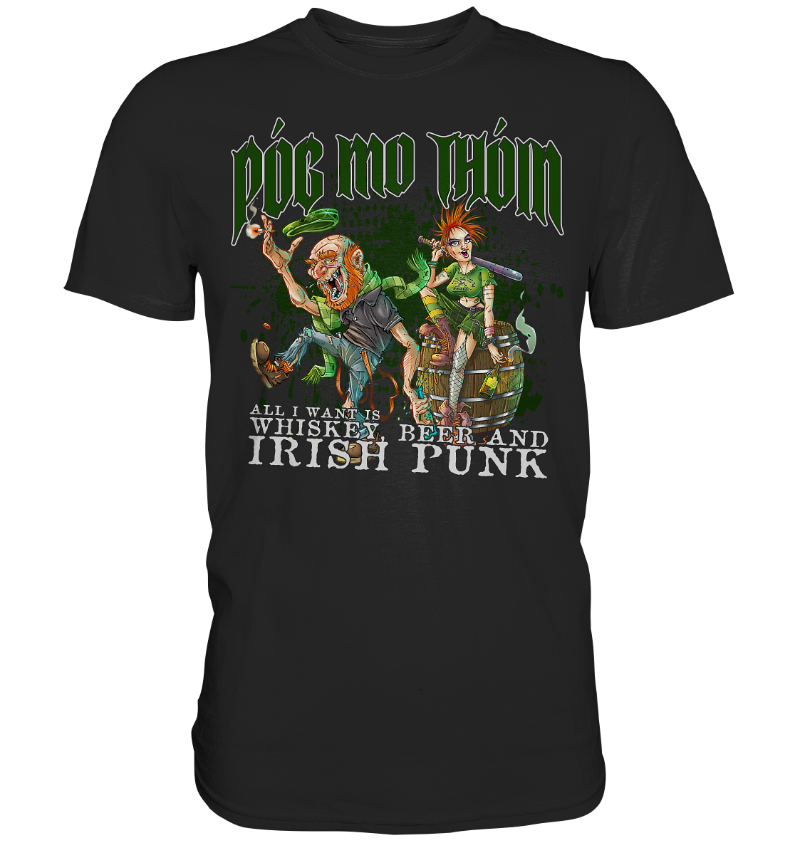 Póg Mo Thóin Streetwear "Whiskey, Beer and Irish Punk" - Premium Shirt