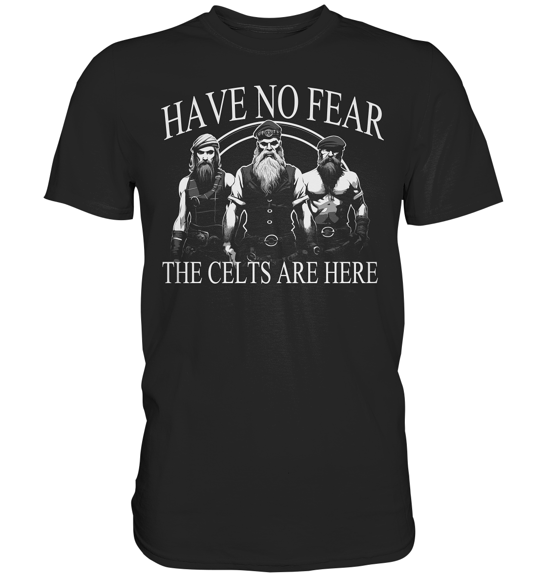 Have No Fear "The Celts Are Here" - Premium Shirt