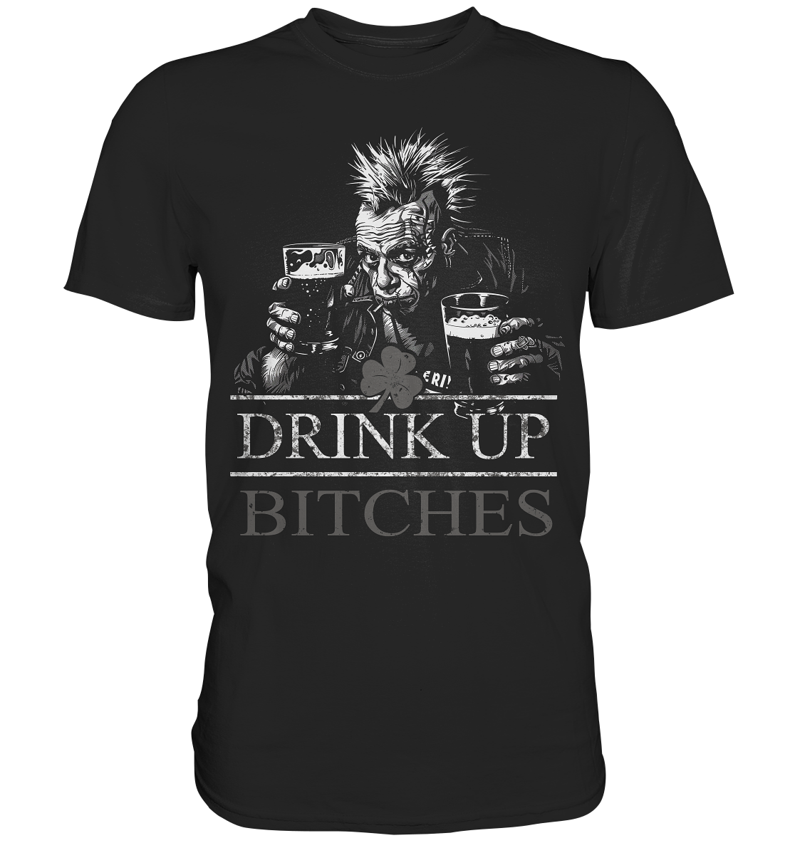 Drink Up Bitches "Punk I" - Premium Shirt