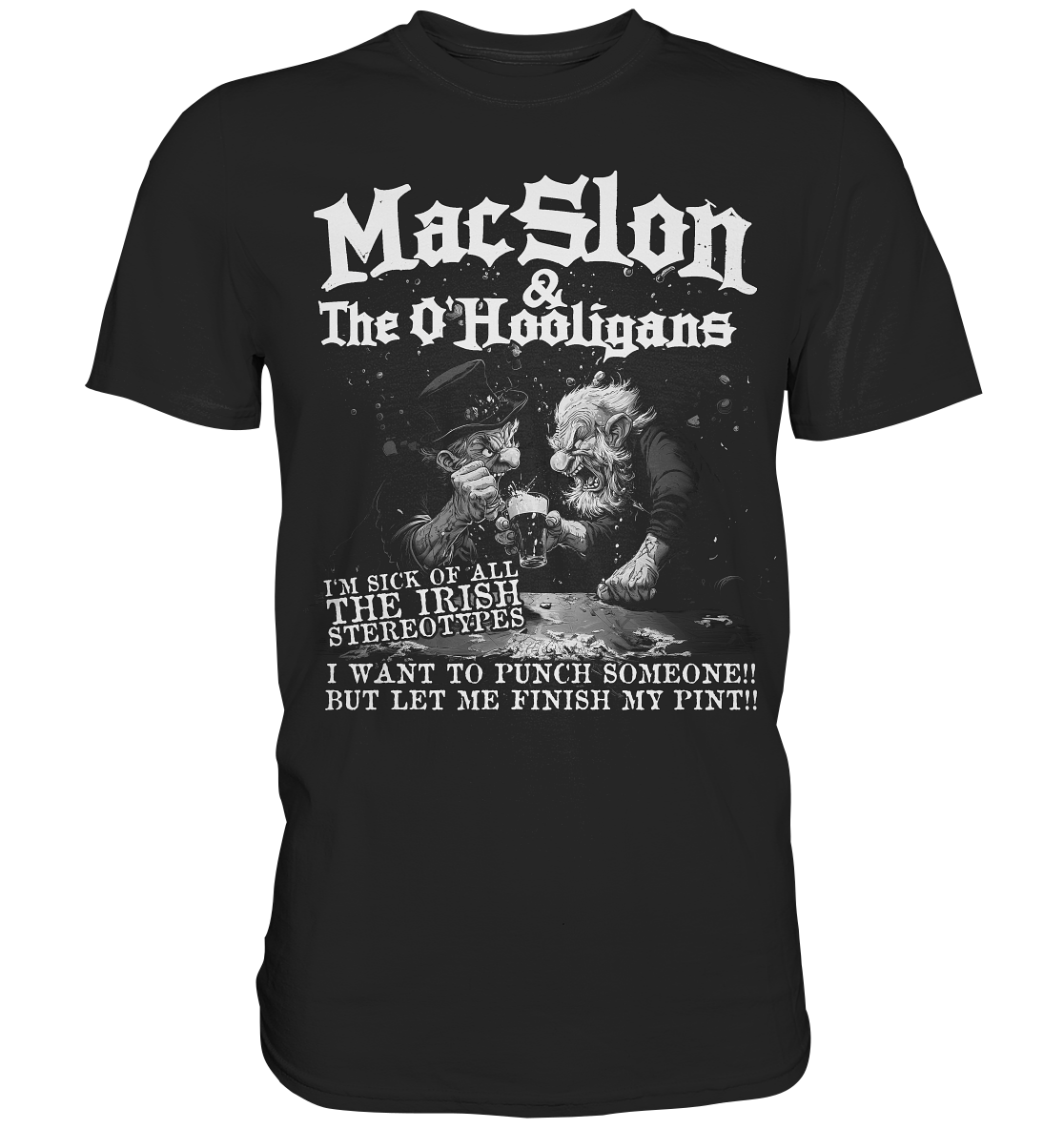 MacSlon & The O'Hooligans "I'm Sick Of All The Irish Stereotypes" - Premium Shirt