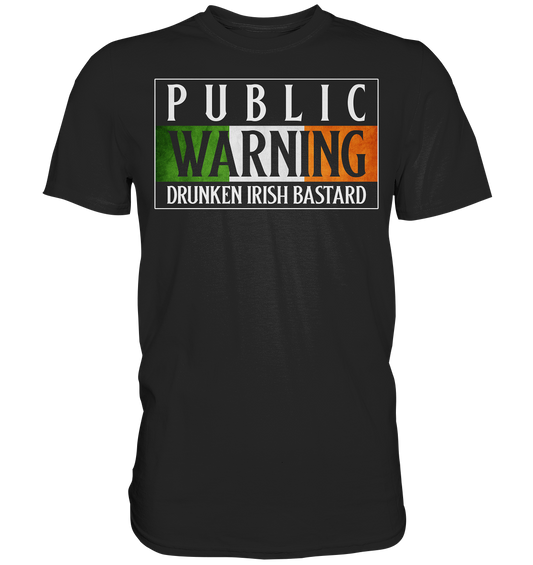 Public Warning "Drunken Irish Bastard" - Premium Shirt