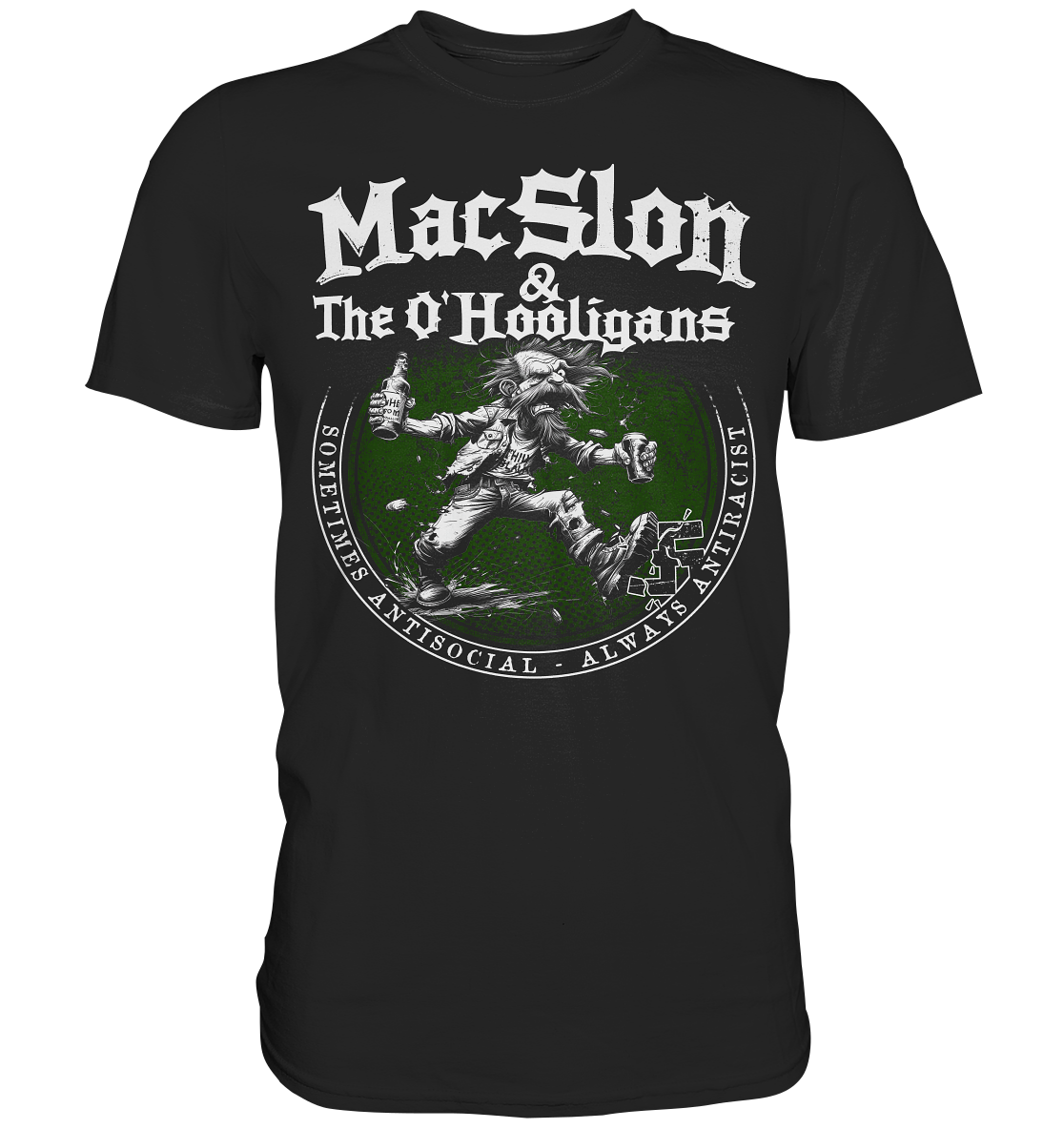 MacSlon & The O'Hooligans "Sometimes Antisocial, Always Antiracist" - Premium Shirt