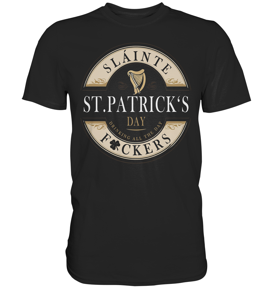 St. Patrick's Day "Sláinte F*ckers I" - Premium Shirt