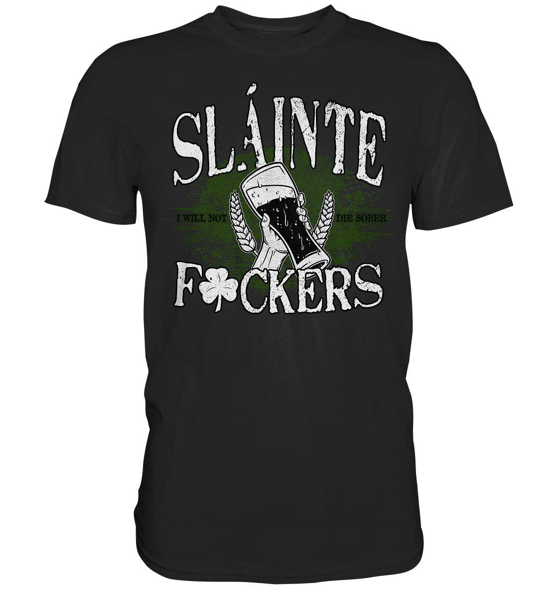 Sláinte "F*ckers" - Premium Shirt