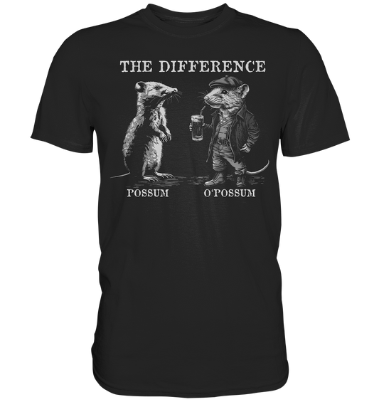 The Difference "Possum & O'Possum" - Premium Shirt