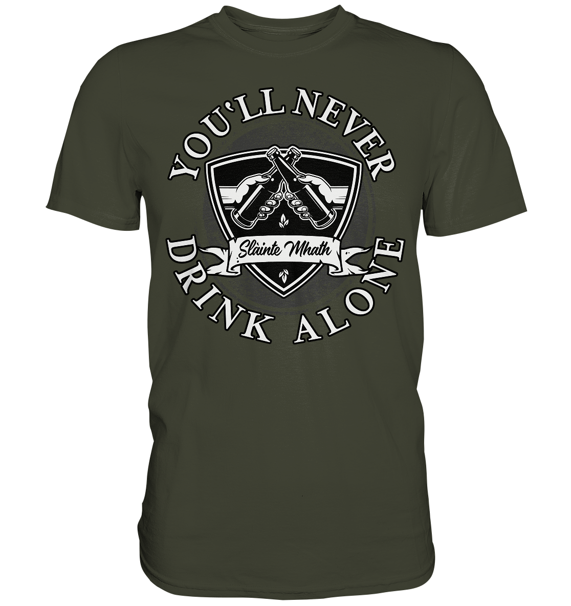 You'll Never Drink Alone "Slàinte Mhath" - Premium Shirt