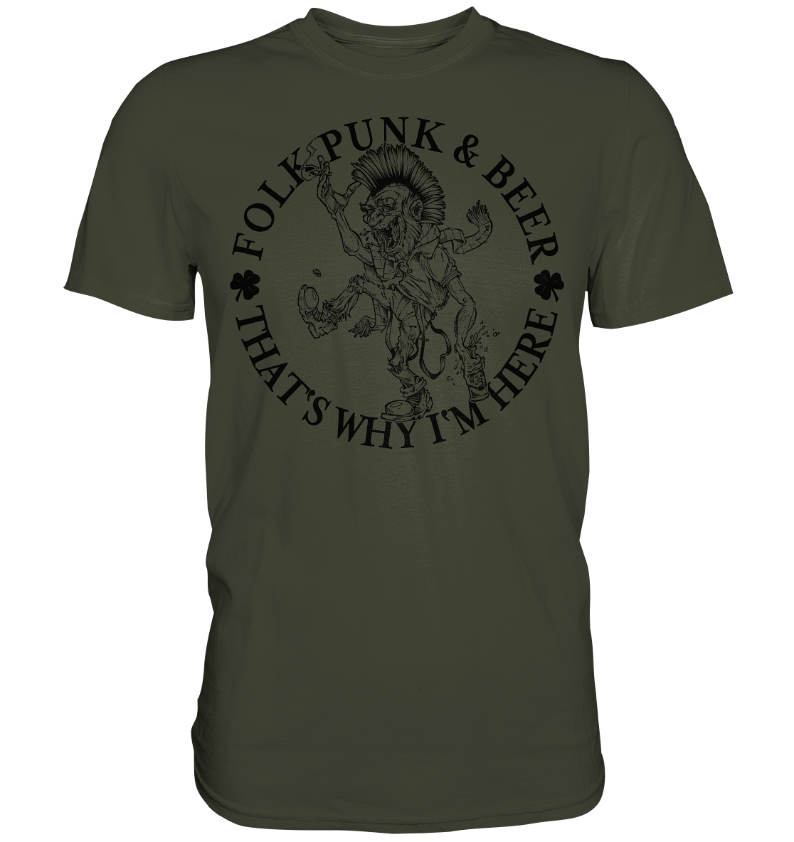 Folk Punk & Beer "That's Why I'm Here" - Premium Shirt