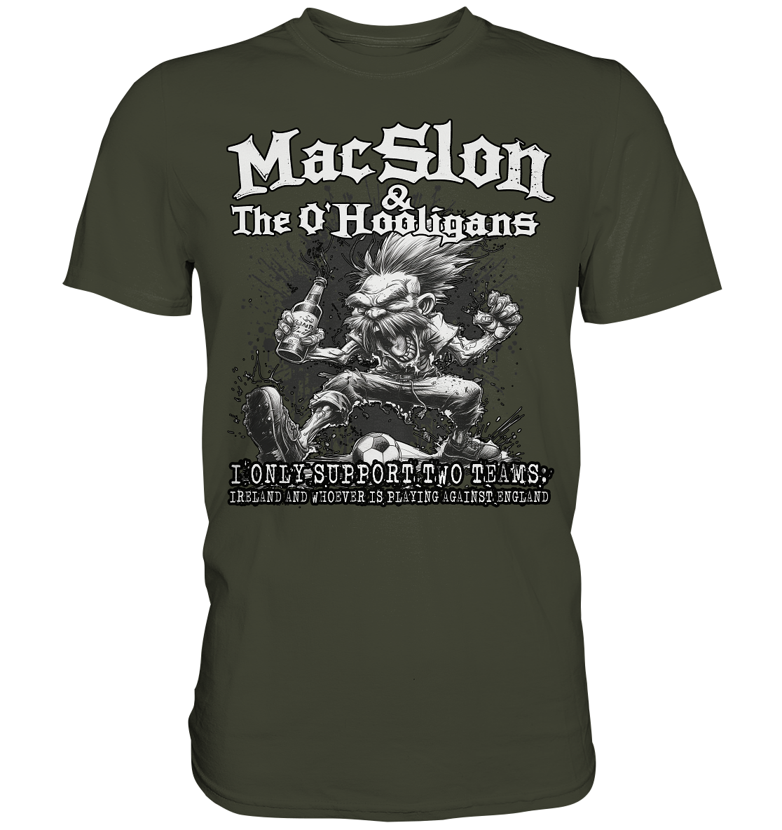 MacSlon & The O'Hooligans "I Only Support Two Teams..." - Premium Shirt