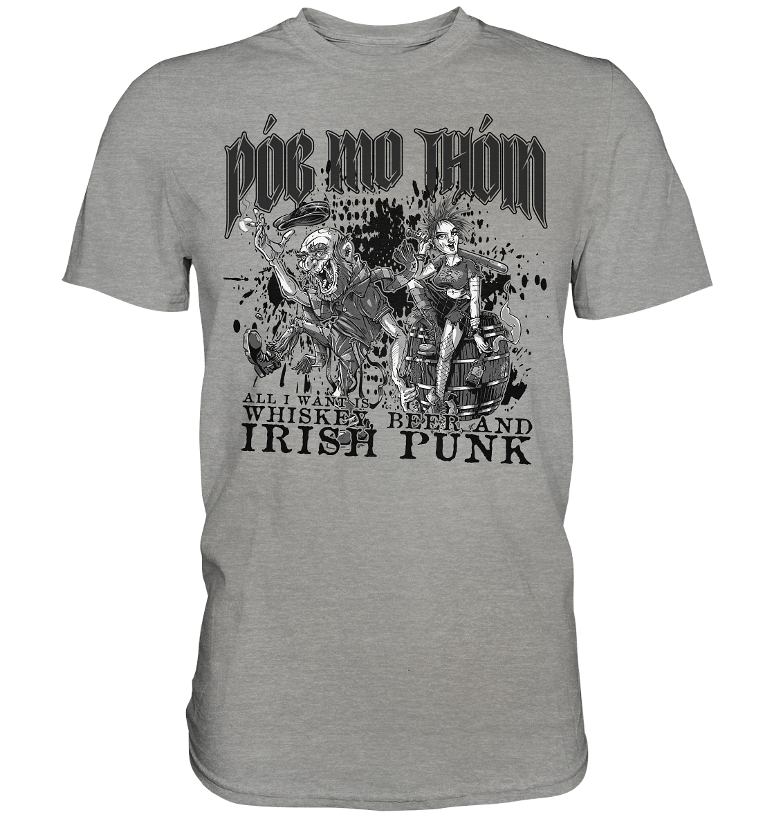 Póg Mo Thóin Streetwear "Whiskey, Beer and Irish Punk" - Premium Shirt