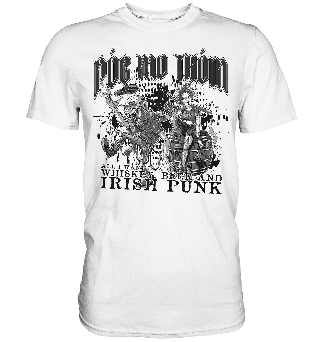 Póg Mo Thóin Streetwear "Whiskey, Beer and Irish Punk" - Premium Shirt