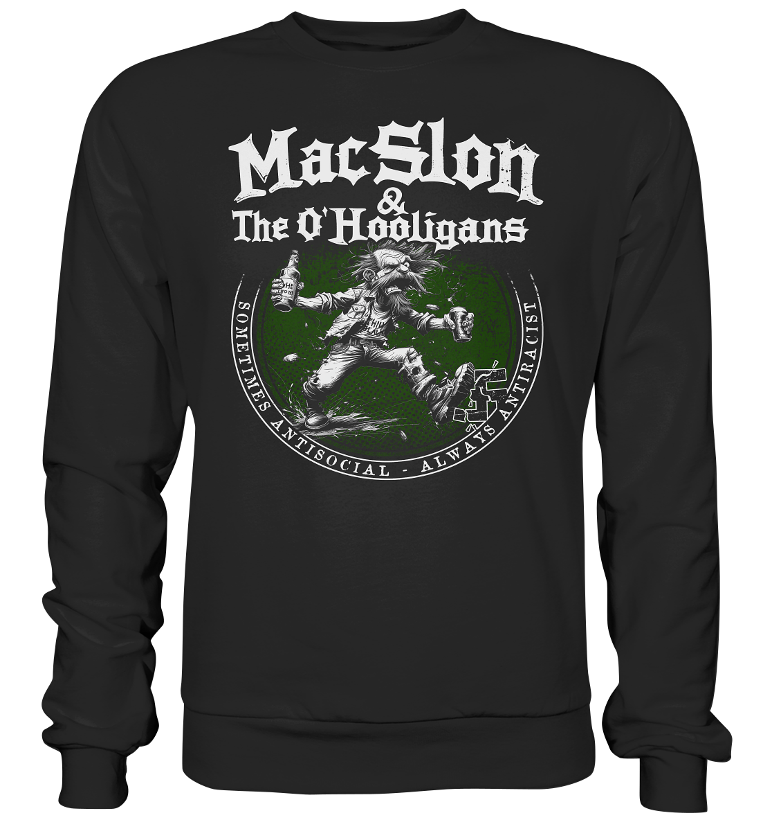 MacSlon & The O'Hooligans "Sometimes Antisocial, Always Antiracist" - Premium Sweatshirt