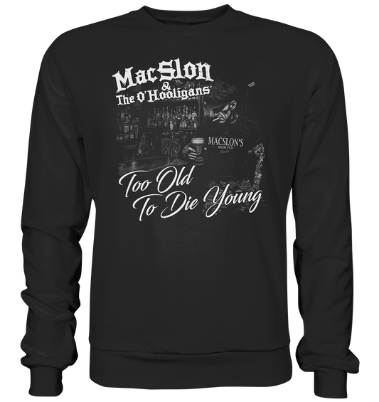 MacSlon & The O'Hooligans "Too Old To Die Young" - Premium Sweatshirt