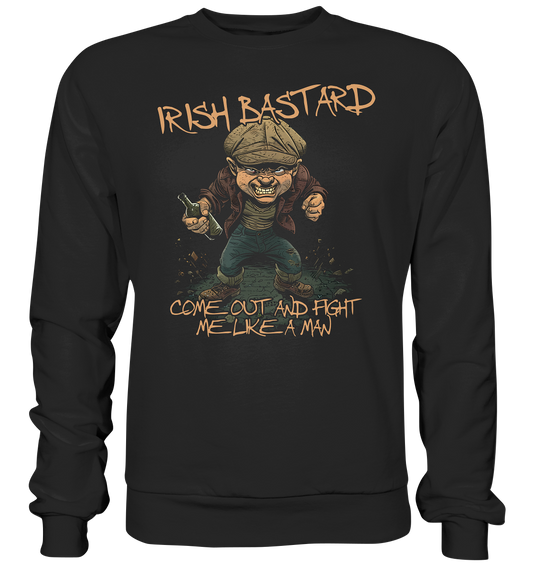 Irish Bastard "Come Out And Fight Me Like A Man" - Premium Sweatshirt