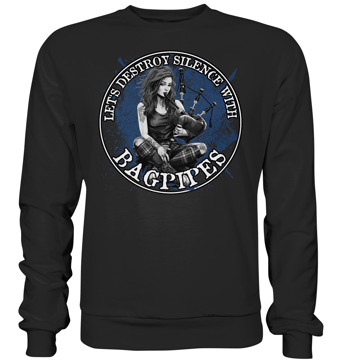 Let's Destroy Silence With "Bagpipes" - Premium Sweatshirt