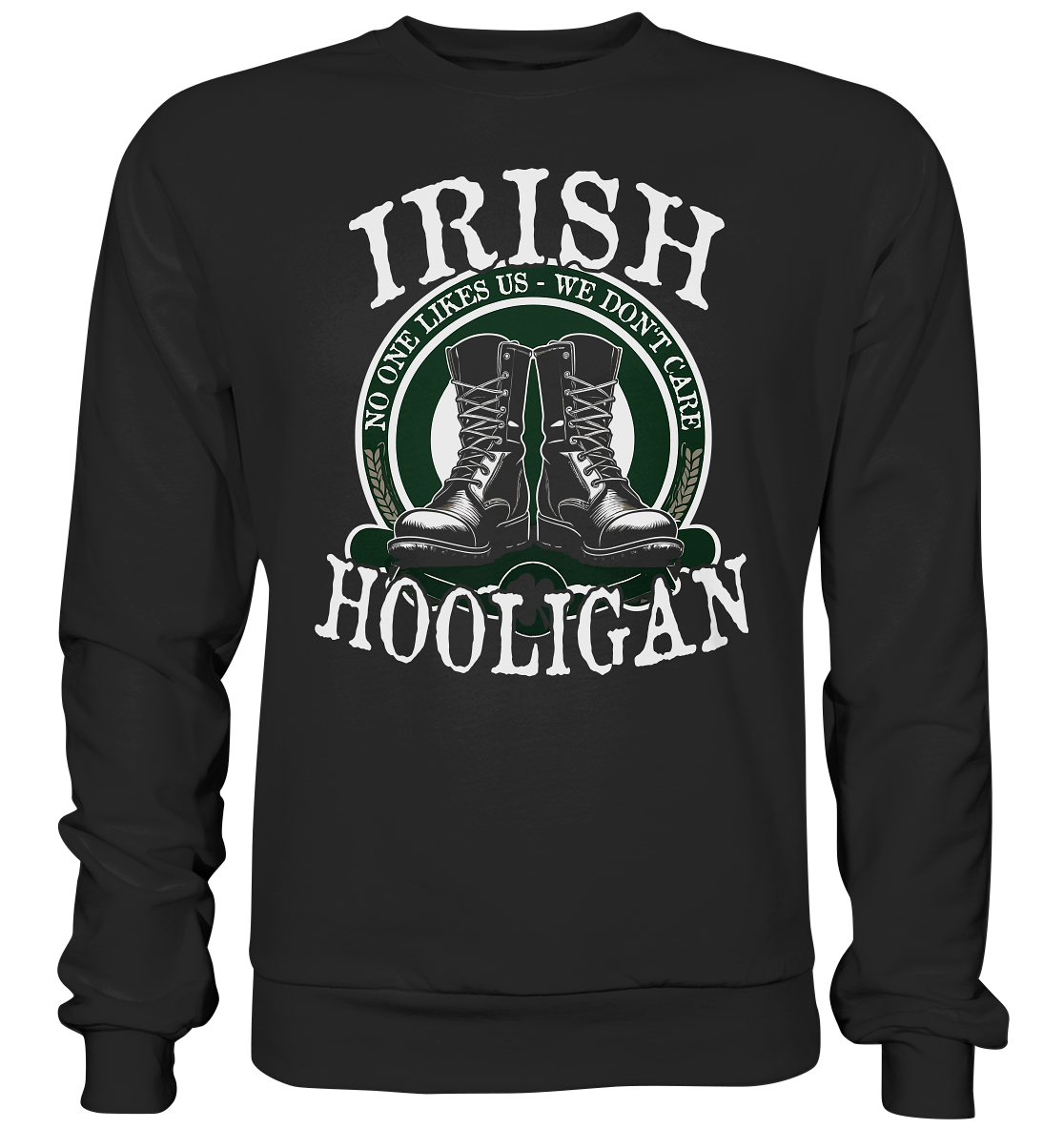 Irish Hooligan "No One Likes Us - We Don't Care" - Premium Sweatshirt