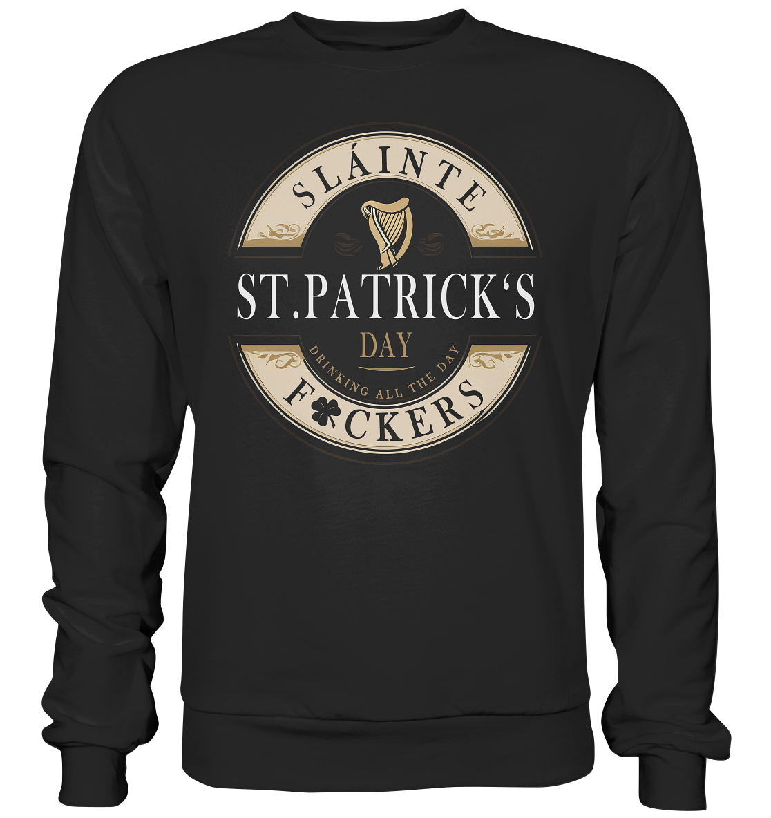 St. Patrick's Day "Sláinte F*ckers I" - Premium Sweatshirt