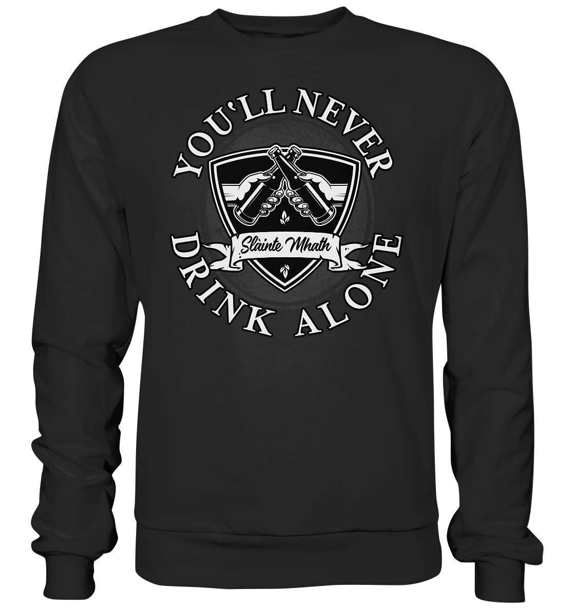 You'll Never Drink Alone "Slàinte Mhath" - Premium Sweatshirt