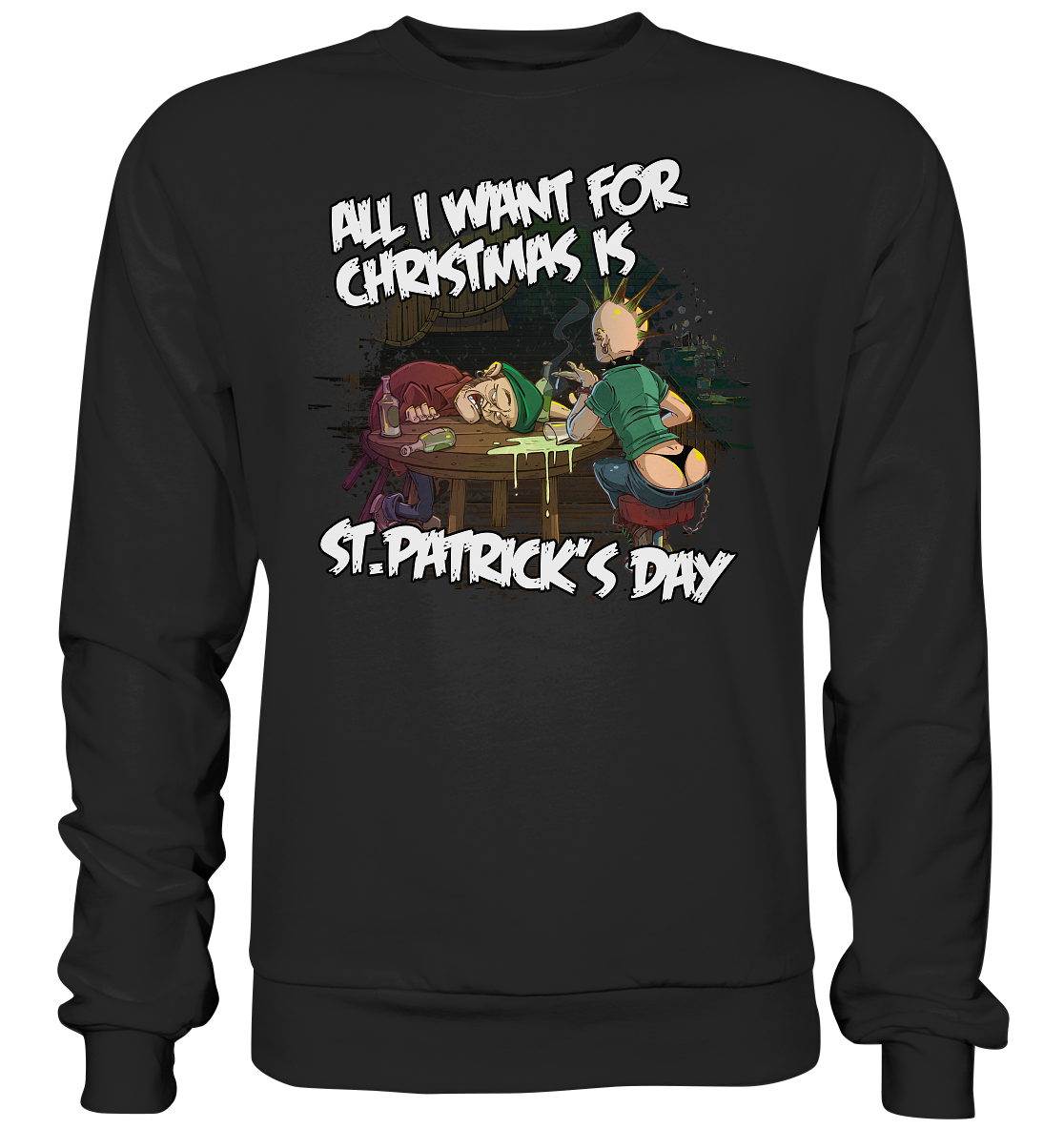 All I Want For Christmas is "St.Patrick's Day" - Premium Sweatshirt