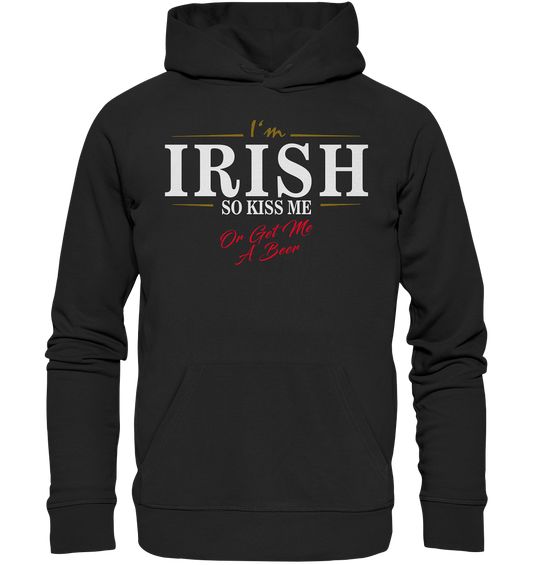 I'm Irish "So Kiss Me Or Get Me A Beer" - Premium Unisex Hoodie