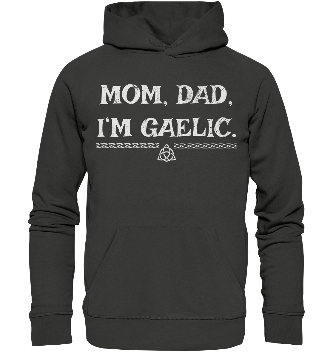 Mom, Dad "I'm Gaelic" - Premium Unisex Hoodie