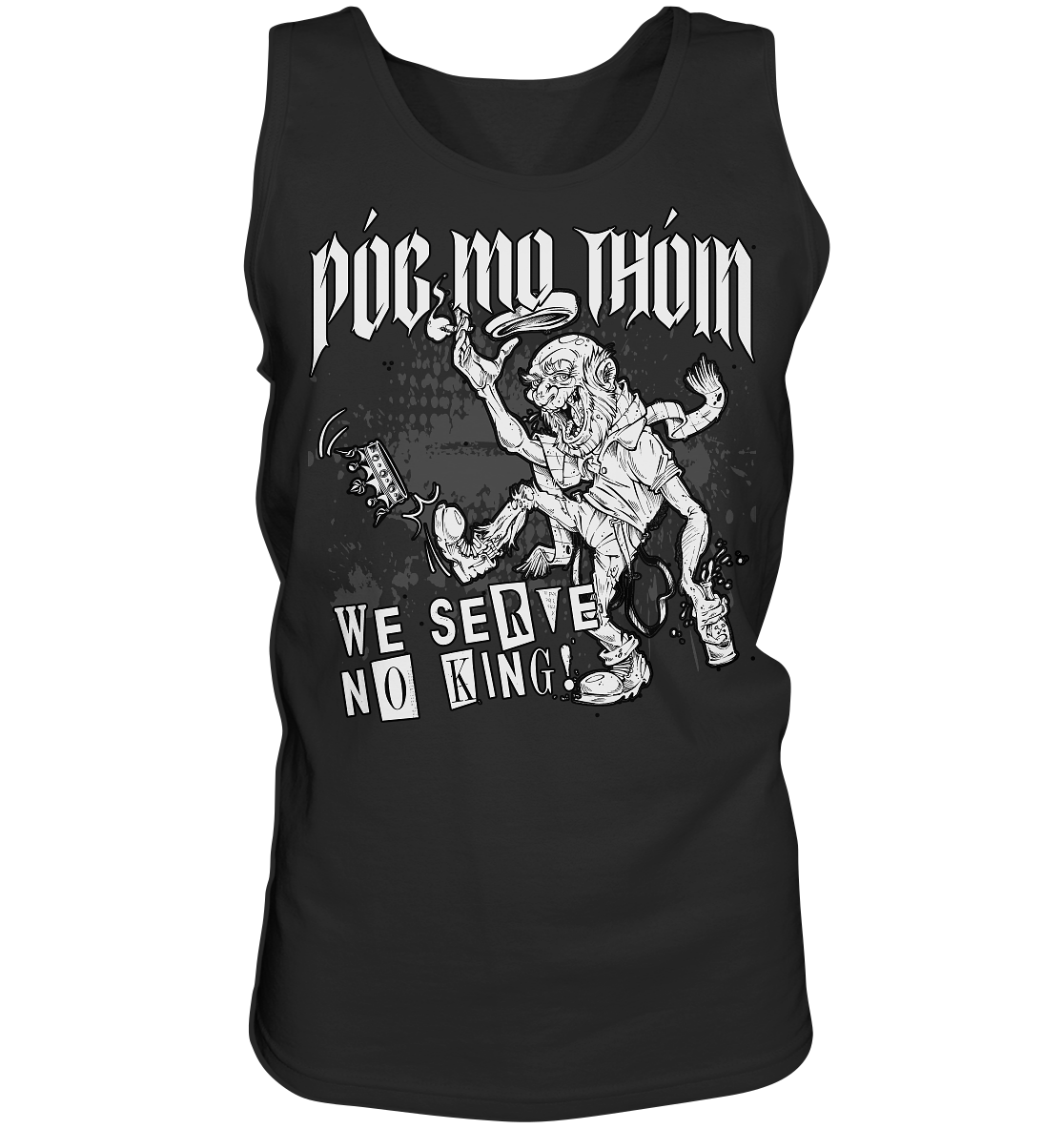 Póg Mo Thóin Streetwear "We Serve No King" - Tank-Top