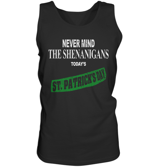 Never Mind The Shenanigans "Today's St. Patrick's Day I" - Tank-Top