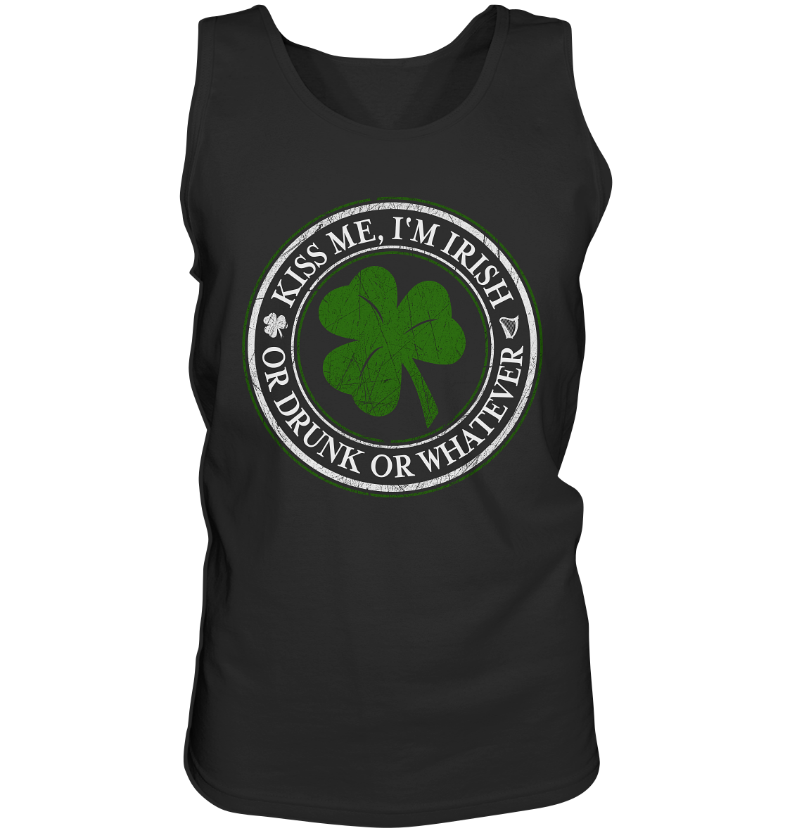 Kiss Me I'm Irish "Or Drunk Or Whatever" - Tank-Top