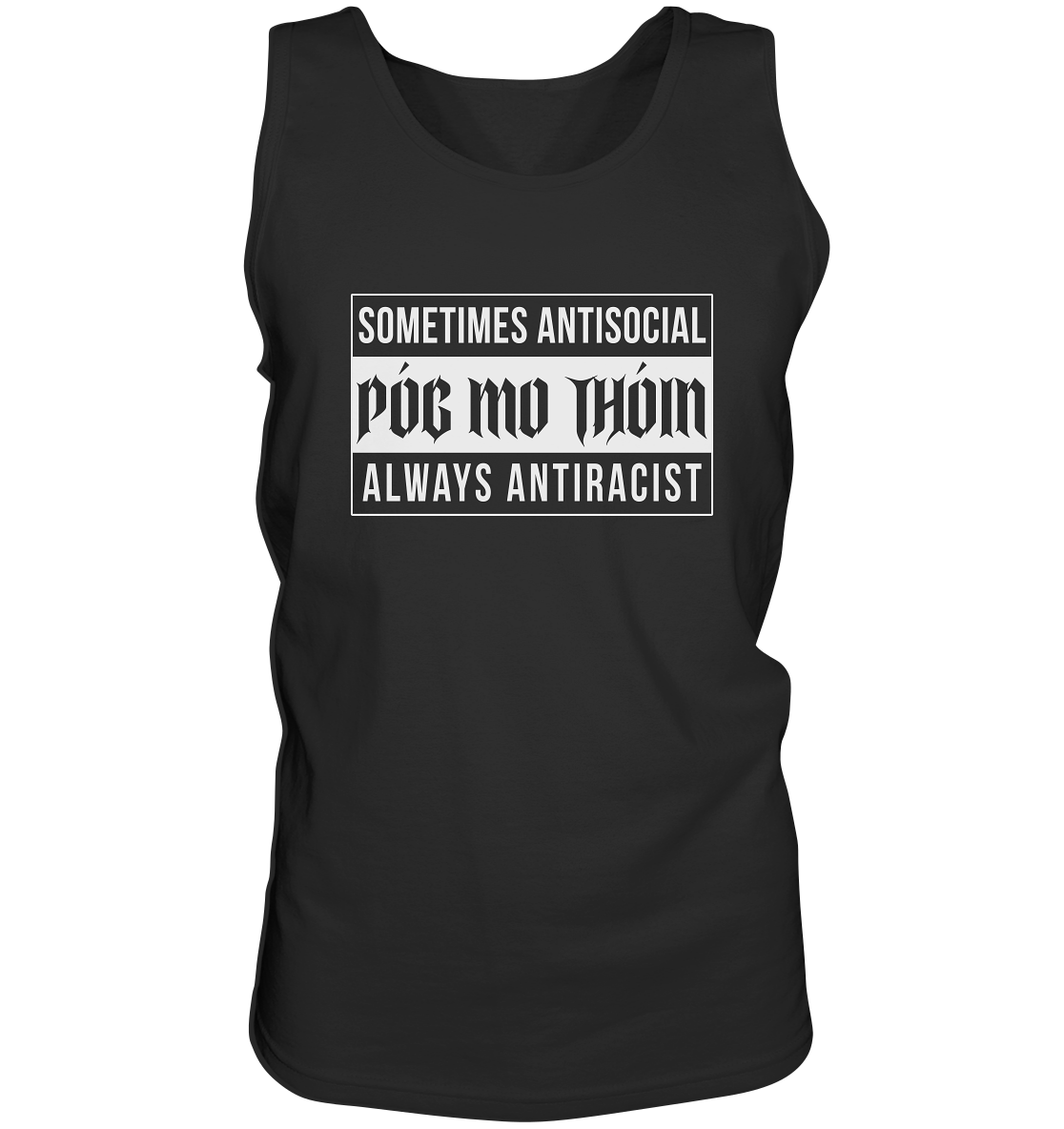 Póg Mo Thóin Streetwear "Sometimes Antisocial Always Anti Racist" - Tank-Top