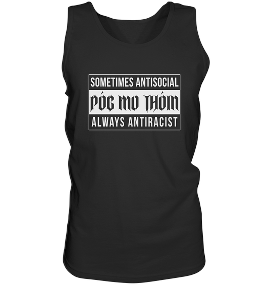 Póg Mo Thóin Streetwear "Sometimes Antisocial Always Anti Racist" - Tank-Top