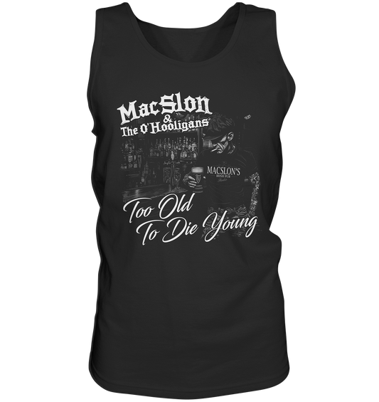 MacSlon & The O'Hooligans "Too Old To Die Young" - Tank-Top